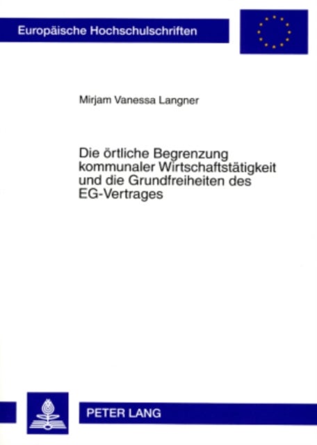 Die Oertliche Begrenzung Kommunaler Wirtschaftstaetigkeit Und Die Grundfreiheiten Des Eg-Vertrages