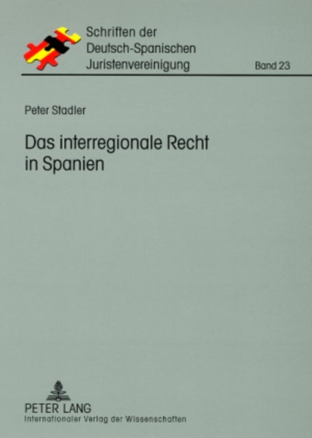 Das Interregionale Recht in Spanien - Darstellung Unter Besonderer Beruecksichtigung Des Ehegueter- Und Erbrechts