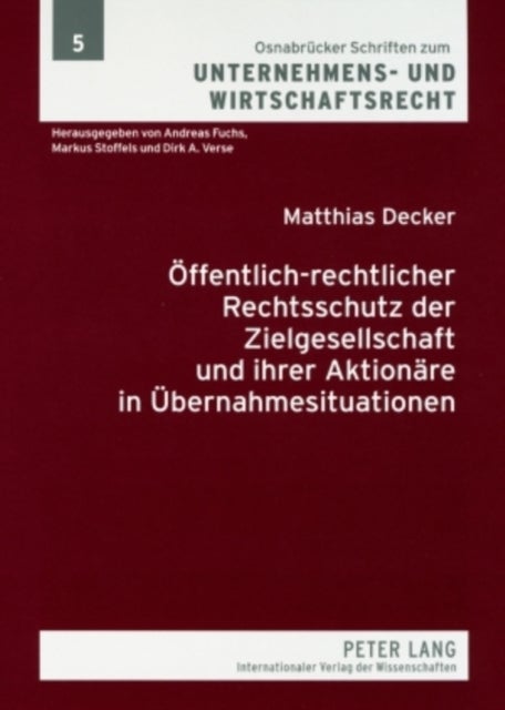 Oeffentlich-Rechtlicher Rechtsschutz Der Zielgesellschaft Und Ihrer Aktionaere in Uebernahmesituationen - Eine Materiell- Und Prozessrechtliche Analyse