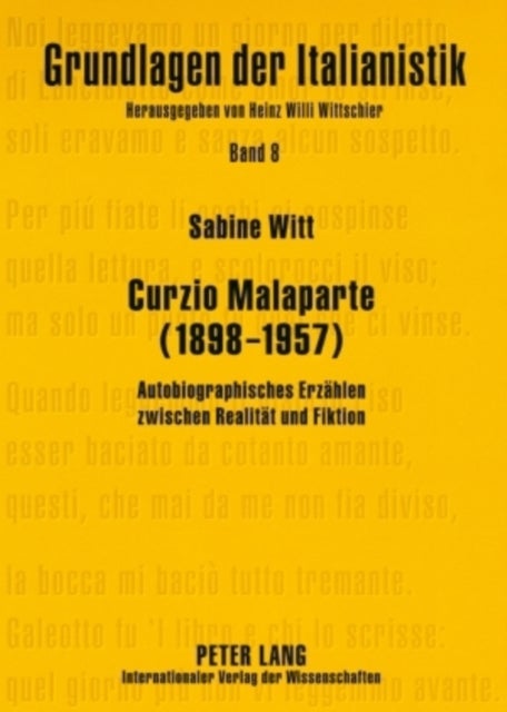 Curzio Malaparte (1898-1957) - Autobiographisches Erzaehlen Zwischen Realitaet Und Fiktion