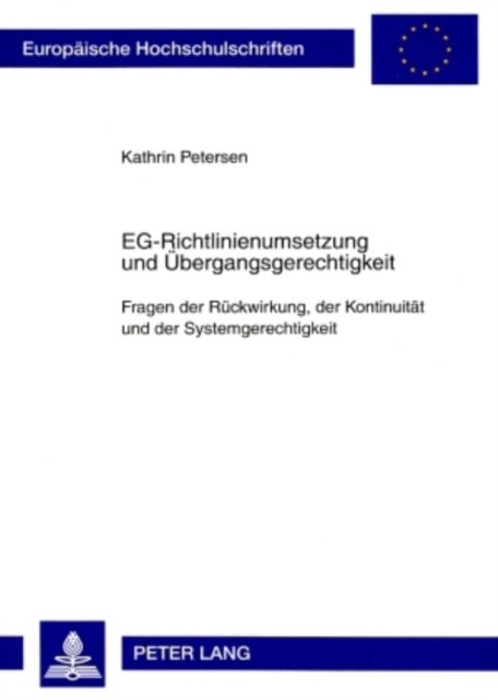 Eg-Richtlinienumsetzung Und Uebergangsgerechtigkeit - Fragen Der Rueckwirkung, Der Kontinuitaet Und Der Systemgerechtigkeit