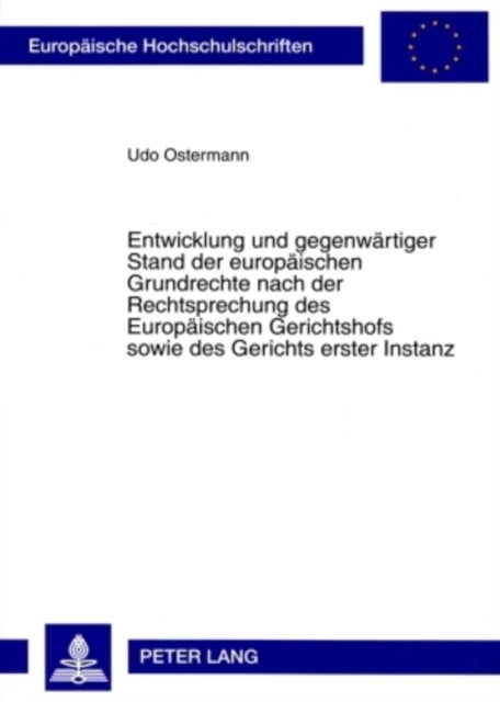 Entwicklung Und Gegenwaertiger Stand Der Europaeischen Grundrechte Nach Der Rechtsprechung Des Europ