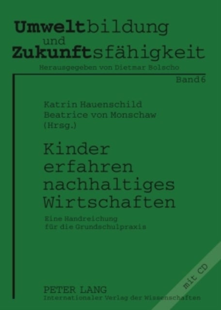 Kinder Erfahren Nachhaltiges Wirtschaften - Eine Handreichung Fuer Die Grundschulpraxis