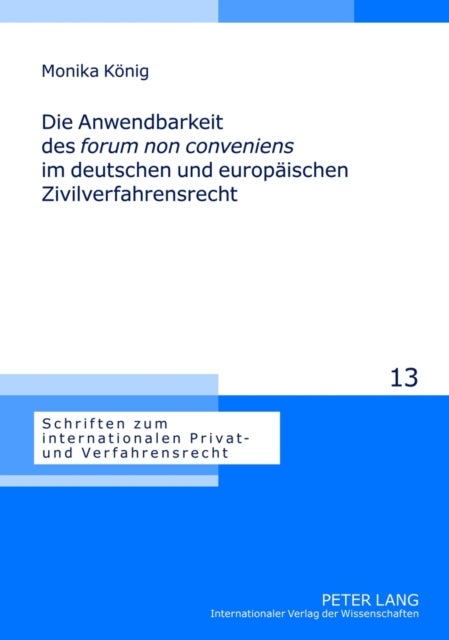 Die Anwendbarkeit Des «Forum Non Conveniens» Im Deutschen Und Europaeischen Zivilverfahrensrecht