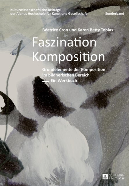Faszination Komposition - Grundelemente Der Komposition Im Bildnerischen Bereich - Ein Werkbuch - 2., Unveraenderte Auflage