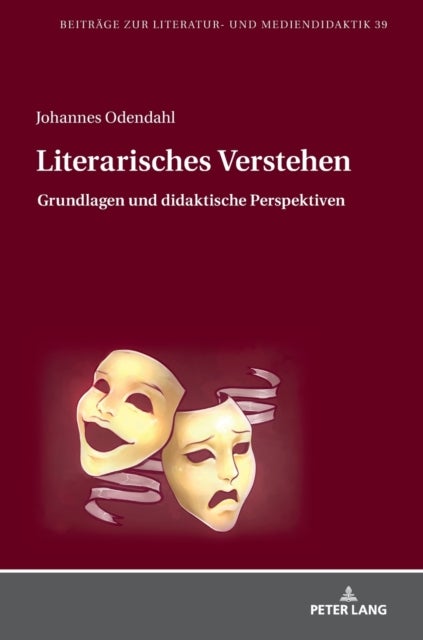 Literarisches Verstehen - Grundlagen und didaktische Perspektiven