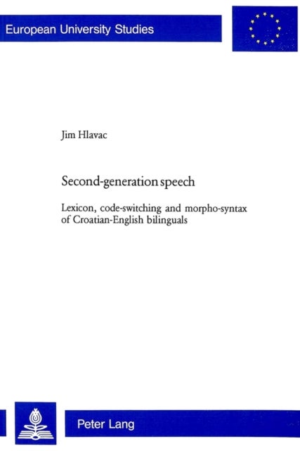 Second-Generation Speech - Lexicon, Code-Switching and Morpho-Syntax of Croatian-English Bilinguals