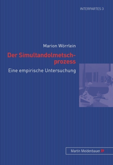 Der Simultandolmetschprozess - Eine Empirische Untersuchung