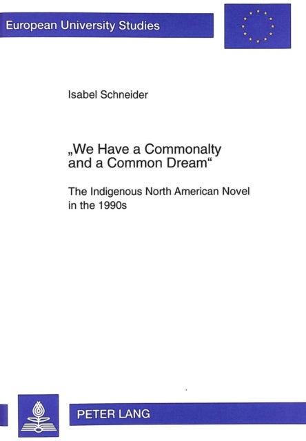 "We Have a Commonalty and a Common Dream" - Indigenous North American Novel in the 1990s