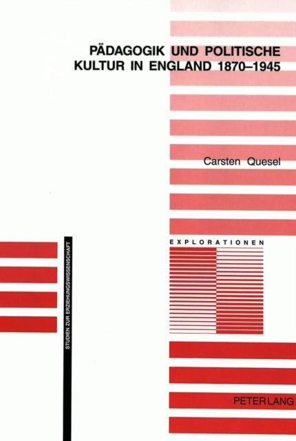 Paedagogik Und Politische Kultur in England 1870-1945