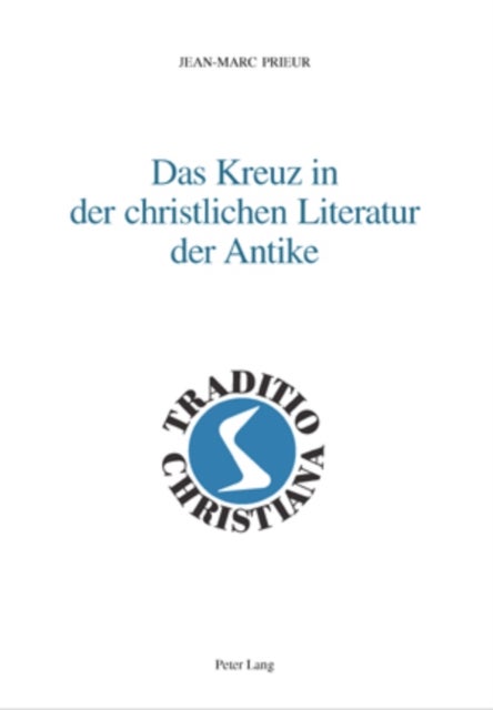 Das Kreuz in Der Christlichen Literatur Der Antike - Deutsche Uebersetzung Von Ellen Pagnamenta