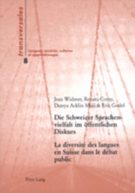 Die Schweizer Sprachenvielfalt Im Oeffentlichen Diskurs- La Diversite Des Langues En Suisse Dans Le - Eine Sozialhistorische Analyse Der Transformationen Der Sprachenordnung Von 1848 Bis 2000- Une Analyse Socio-Historique Des Transformations de l'Ordre Constitutionnel Des Langues de 1848 A 2000