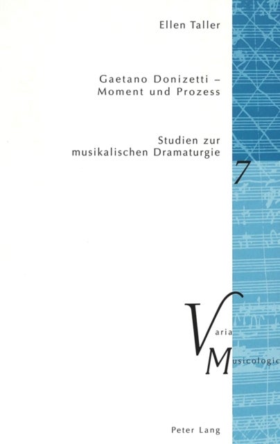 Gaetano Donizetti - Moment Und Prozess - Studien Zur Musikalischen Dramaturgie