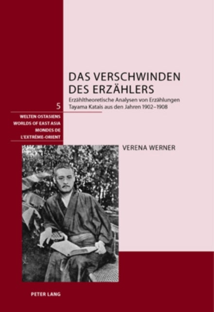 Das Verschwinden Des Erzaehlers - Erzaehltheoretische Analysen Von Erzaehlungen Tayama Katais Aus Den Jahren 1902-1908