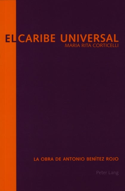 El Caribe Universal - La Obra de Antonio Benitez Rojo