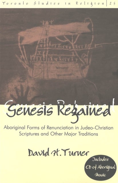 Genesis Regained - Aboriginal Forms of Renunciation in Judeo-Christian Scriptures and Other Major Traditions
