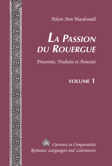 La Passion Du Rouergue - Presentee, Traduite Et Annotee Volume 1 / Volume 2