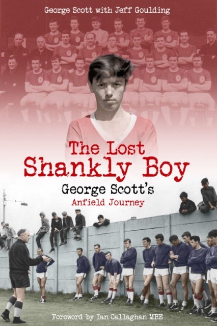 The Lost Shankly Boy - George Scott's Anfield Journey
