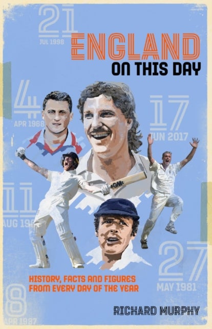 England On This Day - Cricket History, Facts & Figures from Every Day of the Year