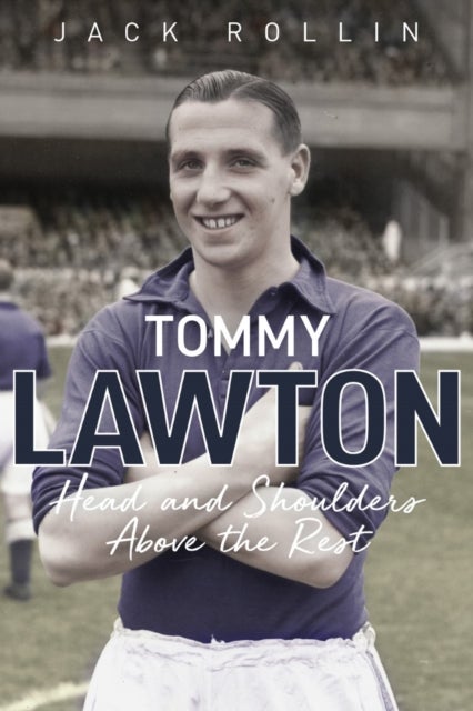 Tommy Lawton - Head and Shoulders Above the Rest