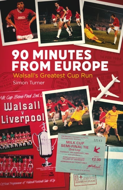 90 Minutes from Europe - Walsall's Greatest Cup Run