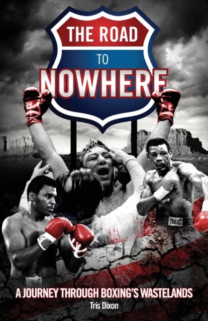 The Road to Nowhere - A Journey Through Boxing's Wastelands
