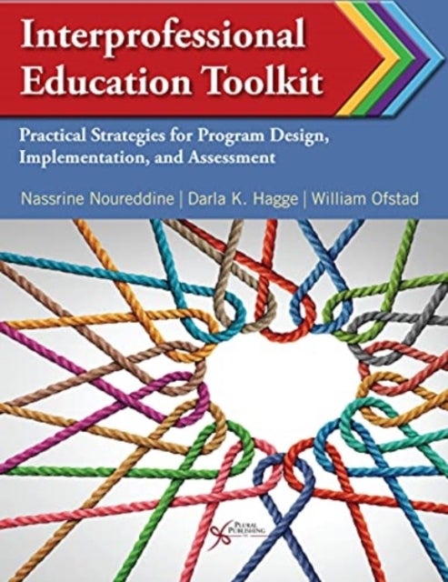 Interprofessional Education Toolkit - Practical Strategies for Program Design, Implementation, and Assessment