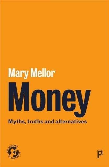 Money - Myths, Truths and Alternatives