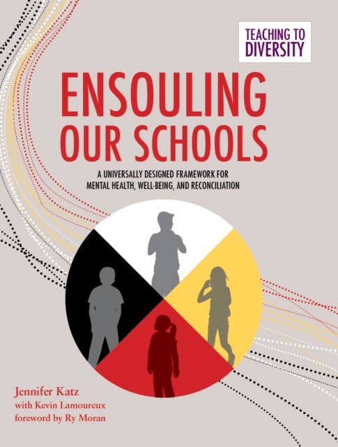 Ensouling Our Schools - A Universally Designed Framework for Mental Health, Well-Being, and Reconciliation