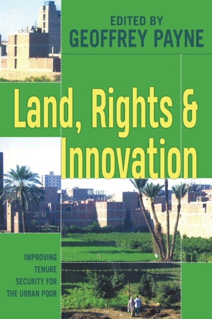 Land, Rights and Innovation - Improving tenure for the urban poor