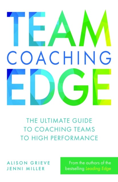 Team Coaching Edge - The ultimate guide to coaching teams to high performance