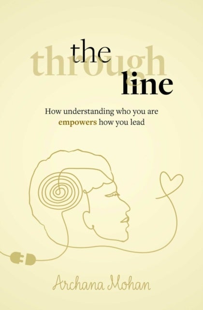 The Through Line - How understanding who you are empowers how you lead