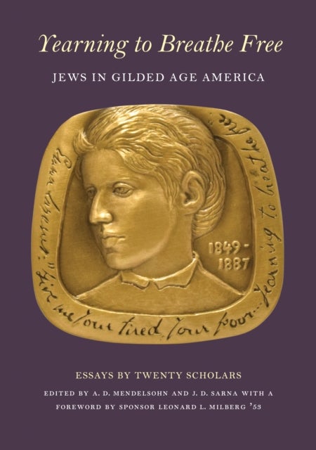 Yearning to Breathe Free ¿ Jews in Gilded Age America. Essays by Twenty Contributing Scholars