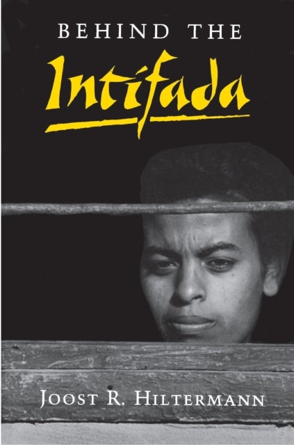 Behind the Intifada - Labor and Women's Movements in the Occupied Territories
