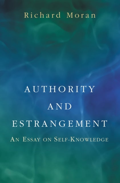 Authority and Estrangement - An Essay on Self-Knowledge