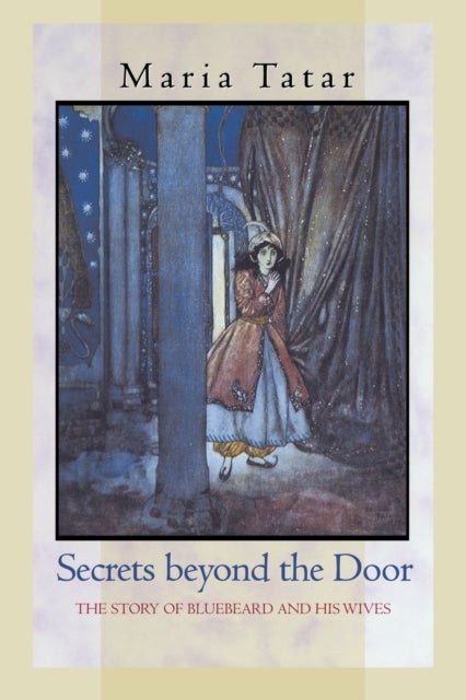 Secrets beyond the Door - The Story of Bluebeard and His Wives