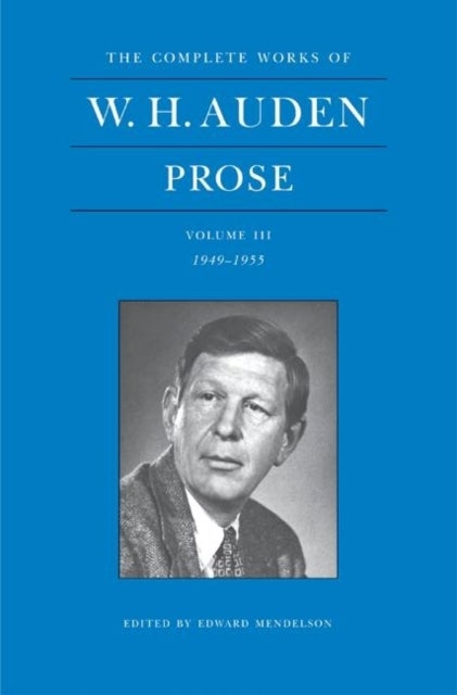 The Complete Works of W. H. Auden: Prose, Volume III - 1949-1955