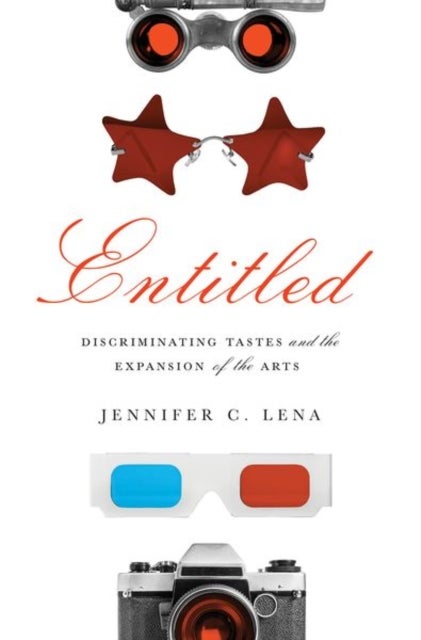 Entitled - Discriminating Tastes and the Expansion of the Arts