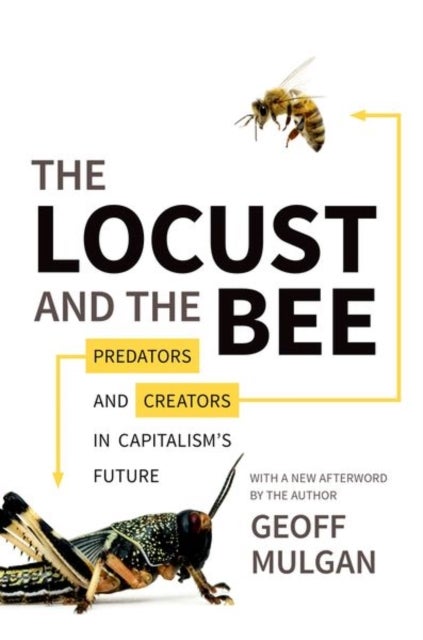 The Locust and the Bee - Predators and Creators in Capitalism's Future - Updated Edition