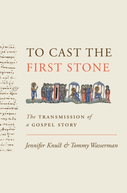To Cast the First Stone - The Transmission of a Gospel Story