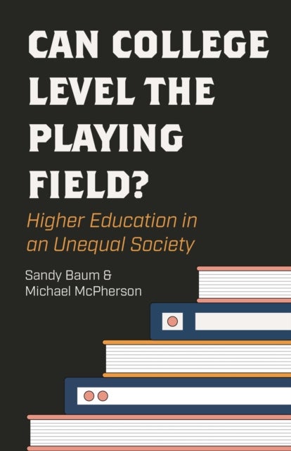 Can College Level the Playing Field? - Higher Education in an Unequal Society