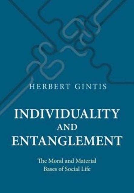 Individuality and Entanglement - The Moral and Material Bases of Social Life