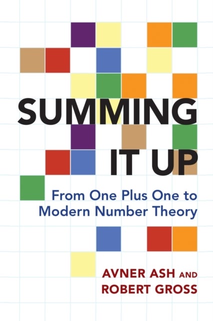 Summing It Up - From One Plus One to Modern Number Theory