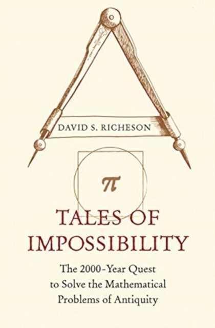 Tales of Impossibility - The 2000-Year Quest to Solve the Mathematical Problems of Antiquity