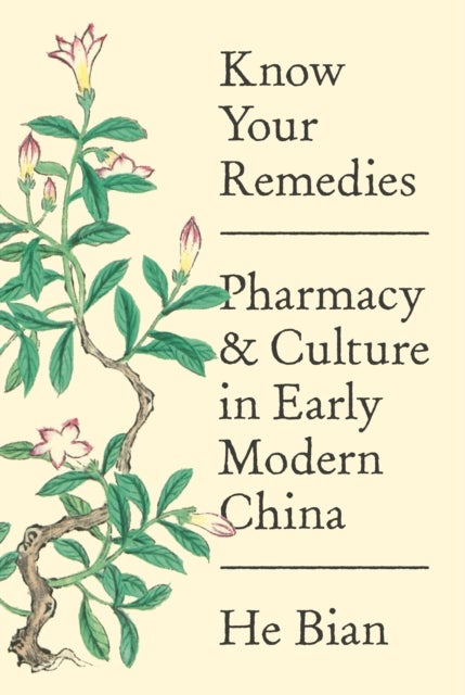 Know Your Remedies - Pharmacy and Culture in Early Modern China