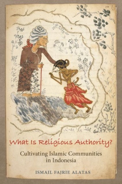 What Is Religious Authority? - Cultivating Islamic Communities in Indonesia