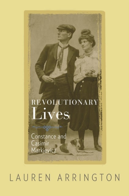 Revolutionary Lives - Constance and Casimir Markievicz