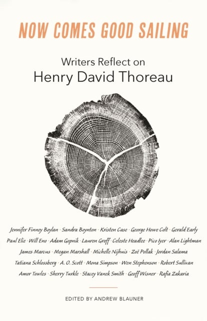 Now Comes Good Sailing - Writers Reflect on Henry David Thoreau