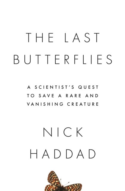 The Last Butterflies - A Scientist's Quest to Save a Rare and Vanishing Creature