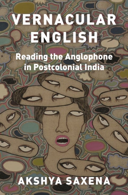 Vernacular English - Reading the Anglophone in Postcolonial India